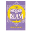 Image for The message of Islam  : being a râesumâe of the teaching of the Qur-åan, with special reference to the spiritual and moral struggles of the human soul