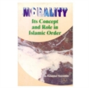 Image for Morality Its Concepts and Role in Islamic Order