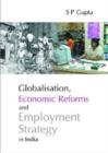 Image for Globalisation, Economic Reforms and Employment Strategy in India