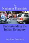 Image for A Nation in Transition : Understanding the Indian Economy