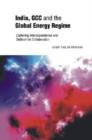 Image for India, GCC and the Global Energy Regime