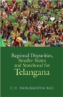 Image for Regional Disparities, Smaller States and Statehood for Telangana