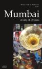 Image for Mumbai : A City of Dreams (Historic and Famed Cities of India)