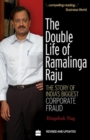 Image for The Double Life Of Ramalinga Raju : The Story Of India&#39;s Biggest Corporate Fraud