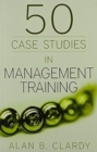 Image for 50 Case Studies in Management Training