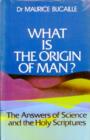 Image for What is the Origin of Man?