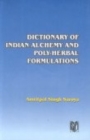 Image for Dictionary of Indian Alchemy and Poly-herbal Formulations