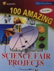 Image for 100 Amazing Make it Yourself Science Projects
