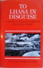 Image for To Lhasa in Disguise : A Secret Expedition Through Mysterious Tibet