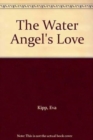 Image for The Water Angel&#39;s Love