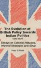 Image for The Evolution of British Policy Towards Indian Politics, 1880-1920
