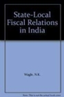 Image for State-local Fiscal Relations in India : Proceedings of the National Conference at Hyderabad 18-19 December 1996