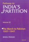 Image for Pathway to Indias Partition : Volume III -- The March to Pakistan 1937-1947