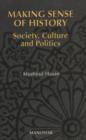 Image for Making Sense of History : Society, Politics &amp; Culture in South Asia