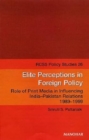 Image for Elite Perceptions in Foreign Policy : Role of Print Media in Influencing India-Pakistan Relations 1989-1999
