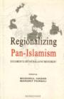 Image for Regionalizing Pan-Islamism : Documents on the Khilafat Movement