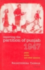 Image for Reporting the Partition of Punjab 1947 : Press, Public &amp; Other Opinions