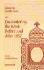 Image for Islam in South Asia : Volume II: Encountering the West - Before &amp; After 1857