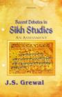 Image for Recent Debates in Sikh Studies : An Assessment