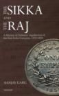 Image for Sikka &amp; the Raj : A History of Currency Legislations of the East India Company, 1722-1835
