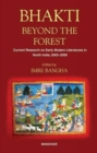 Image for Bhakti Beyond the Forest : Current Research on Early Modern Religious Literatures in North India 2003-2009