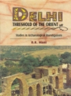 Image for Delhi, Threshold of the Orient : Studies in Archaeological Investigations