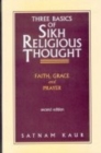 Image for Three Basics of Sikh Religious Thought : Faith, Grace and Prayer