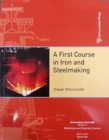 Image for A First Course in Iron and Steelmaking
