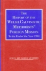 Image for History of the Welsh Calvinistic Methodist Foreign Mission to the Year End 1904