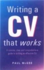 Image for Writing a CV that works  : a concise, thorough and comprehensive guide to writing an effective CV