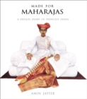 Image for Made for Maharajas  : a design diary of a princely India