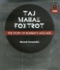 Image for Taj Mahal Foxtrot  : the story of Bombay&#39;s jazz age