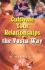 Image for Cultivate Your Relationships the Vastu Way