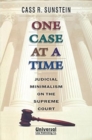 Image for One Case at a Time - Judicial Minimalism on the Supreme Court