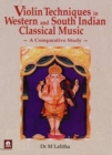 Image for Violin Techniques in Western and South Indian Classical Music