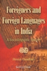 Image for Foreigners and Foreign Languages in India : A Sociolinguistic History