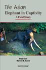 Image for The Asian Elephant in Captivity : A Field Study