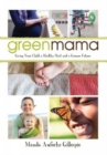 Image for Green Mama: : Giving Your Child A Healthy Start and A Greener future