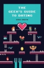 Image for The Geek&#39;s Guide to Dating