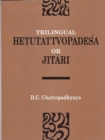 Image for Trilingual Hetutattvopadesa or Jitari : Reconstructed Sanskrit Text with the Tibetan Version