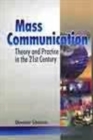Image for Mass Communication : Theory and Practice in the 21st Century