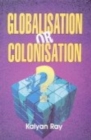 Image for Globalisation or Colonisation?