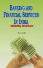 Image for Banking &amp; Financial Services in India : Marketing Redefined