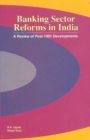 Image for Banking Sector Reforms in India : A Review of Post-1991 Developments