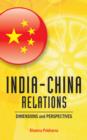 Image for India-China Relations : Dimensions &amp; Perspectives