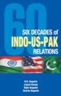 Image for Six Decades of Indo-US-Pak Relations
