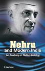 Image for Nehru &amp; Modern India : An Anatomy of Nation-Building