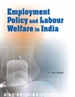 Image for Employment Policy &amp; Labour Welfare in India
