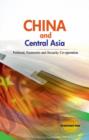 Image for China &amp; Central Asia : Political, Economic &amp; Security Co-operation