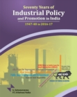 Image for Seventy Years of Industrial Policy &amp; Promotion in India : 1947-48 to 2016-17